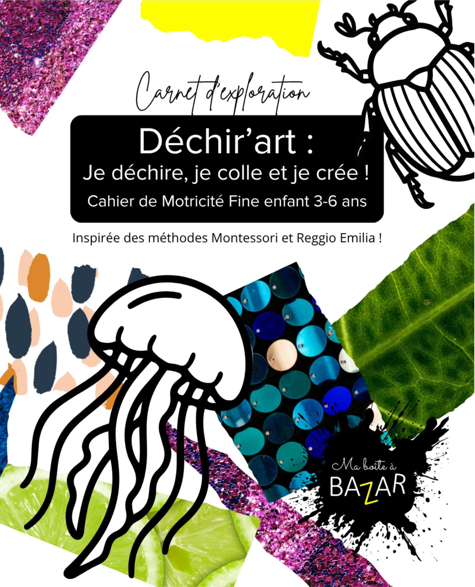Déchir’art : Je déchire, je colle et je crée ! - Cahier de Motricité Fine 3 - 6 ans Montessori